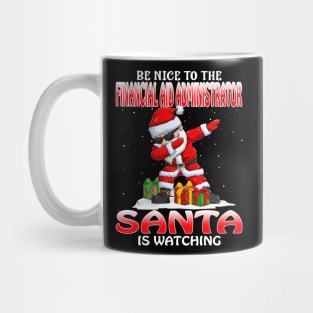 Be Nice To The Financial Aid Administrator Santa I Santa is Watching Mug